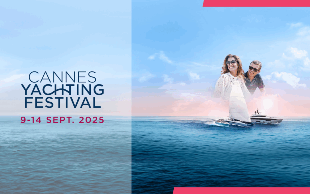 Cannes Yachting Festiva l 2025 : l’événement incontournable de la plaisance en Méditerranée