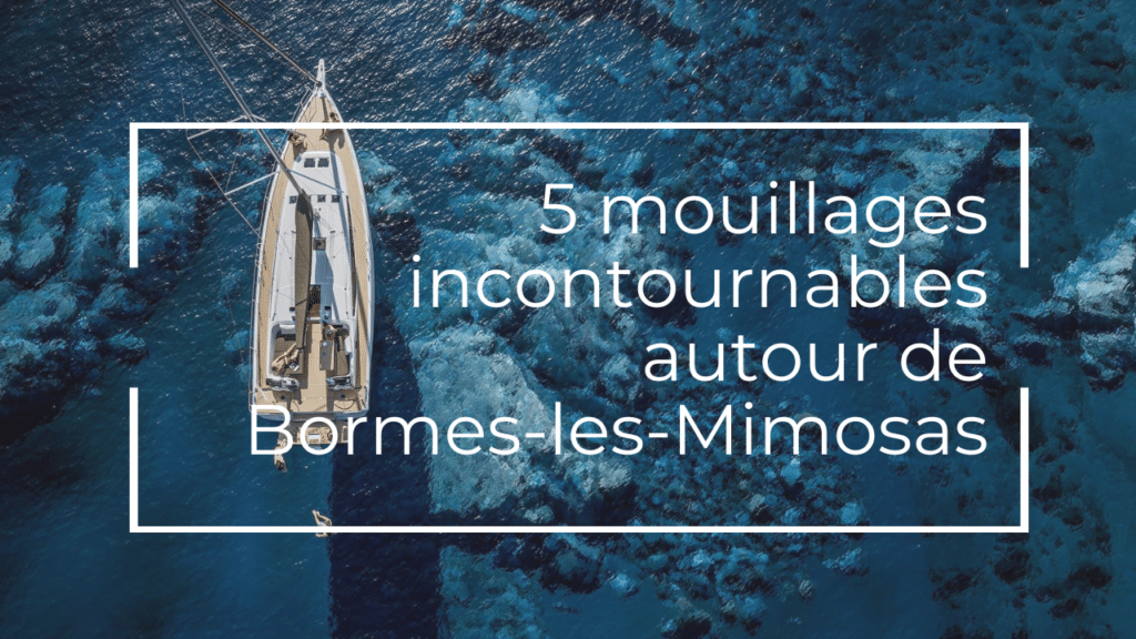 5 mouillages incontournables autour de Bormes-les-Mimosas